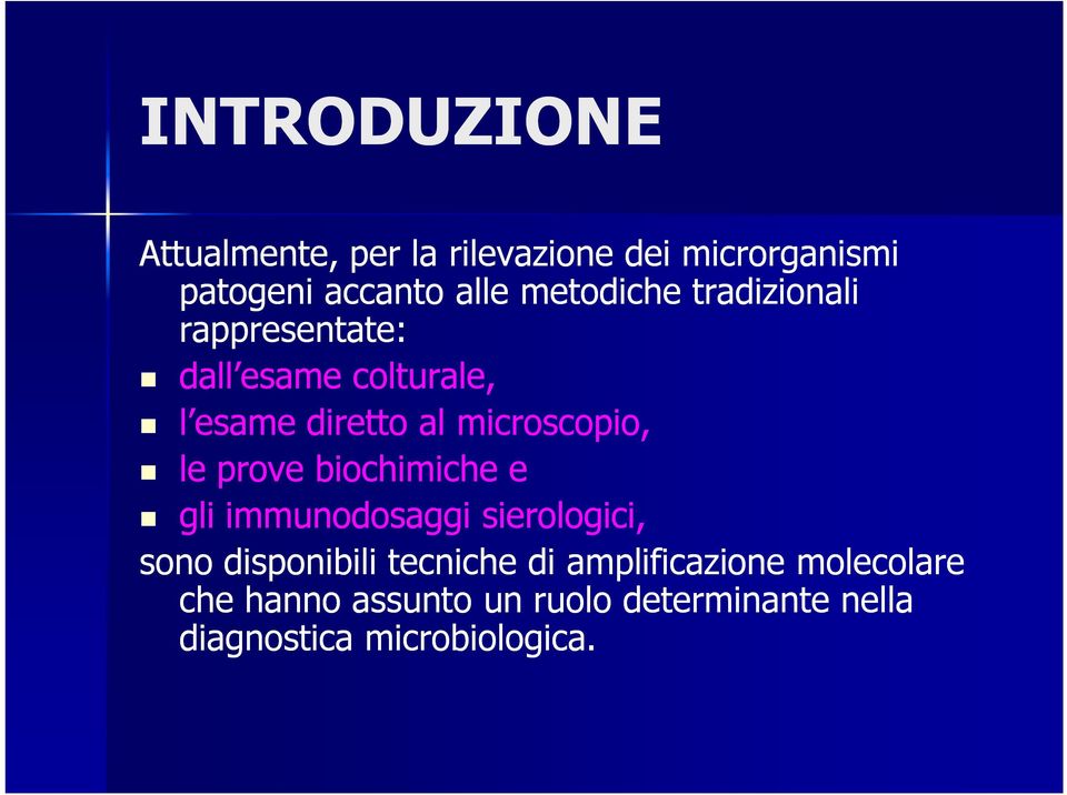 microscopio, le prove biochimiche e gli immunodosaggi sierologici, sono disponibili