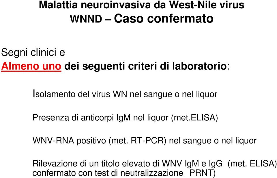 anticorpi IgM nel liquor (met.elisa) WNV-RNA positivo (met.