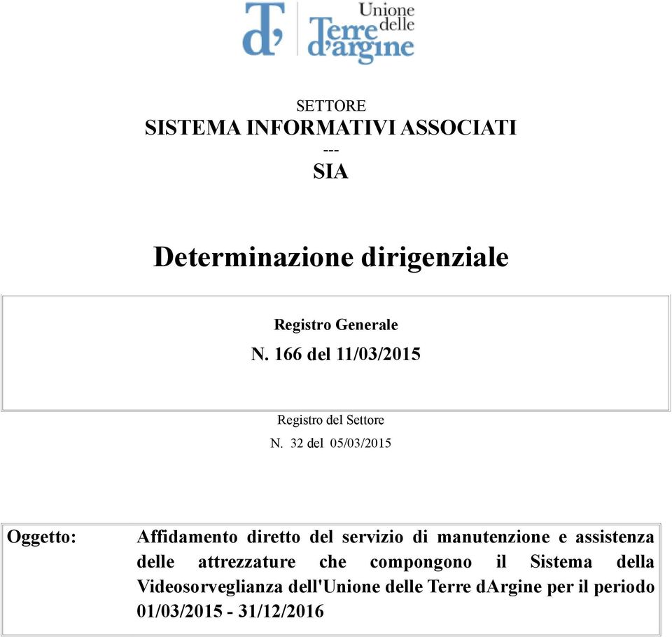 32 del 05/03/2015 Oggetto: Affidamento diretto del servizio di manutenzione e assistenza