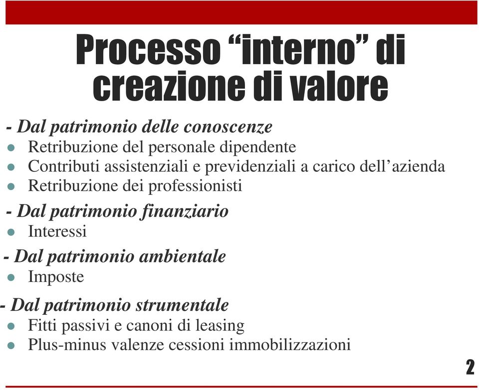 dei professionisti - Dal patrimonio finanziario Interessi - Dal patrimonio ambientale Imposte -