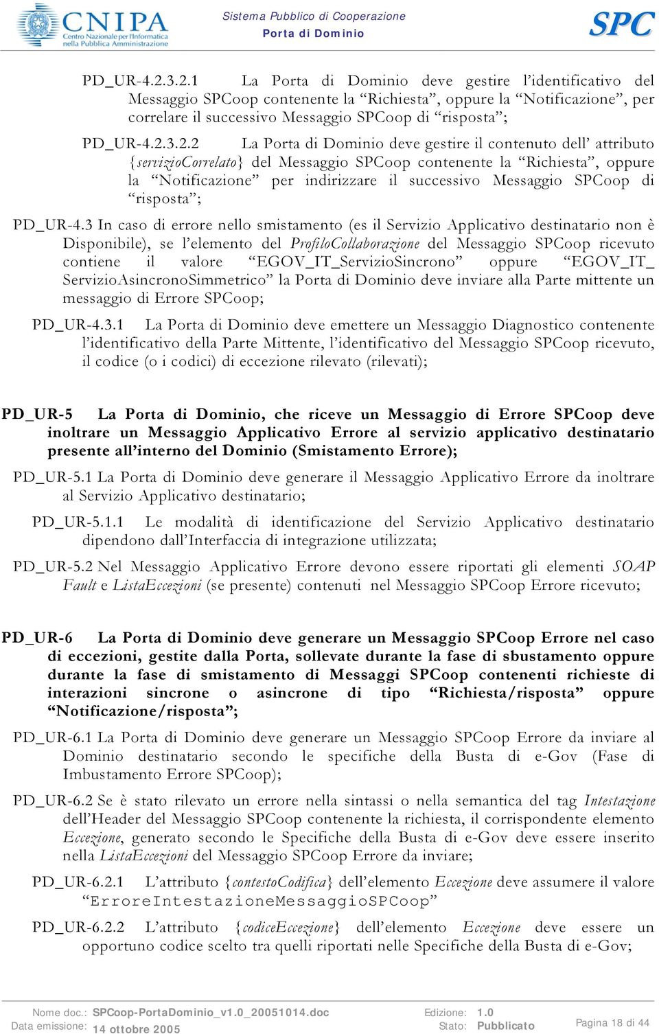 dell attributo {serviziocorrelato} del Messaggio oop contenente la Richiesta, oppure la Notificazione per indirizzare il successivo Messaggio oop di risposta ; PD_UR-4.