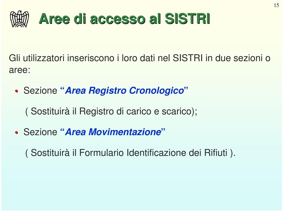 Cronologico ( Sostituirà il Registro di carico e scarico); Sezione