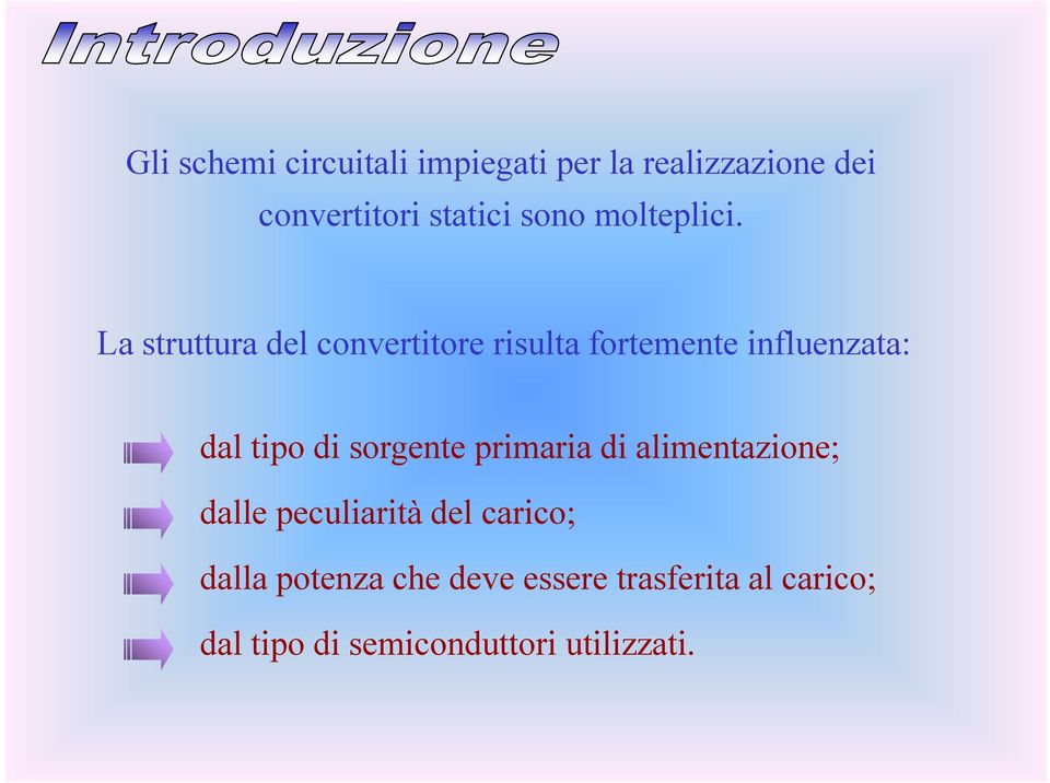 La struttura del convertitore risulta fortemente influenzata: dal tipo di