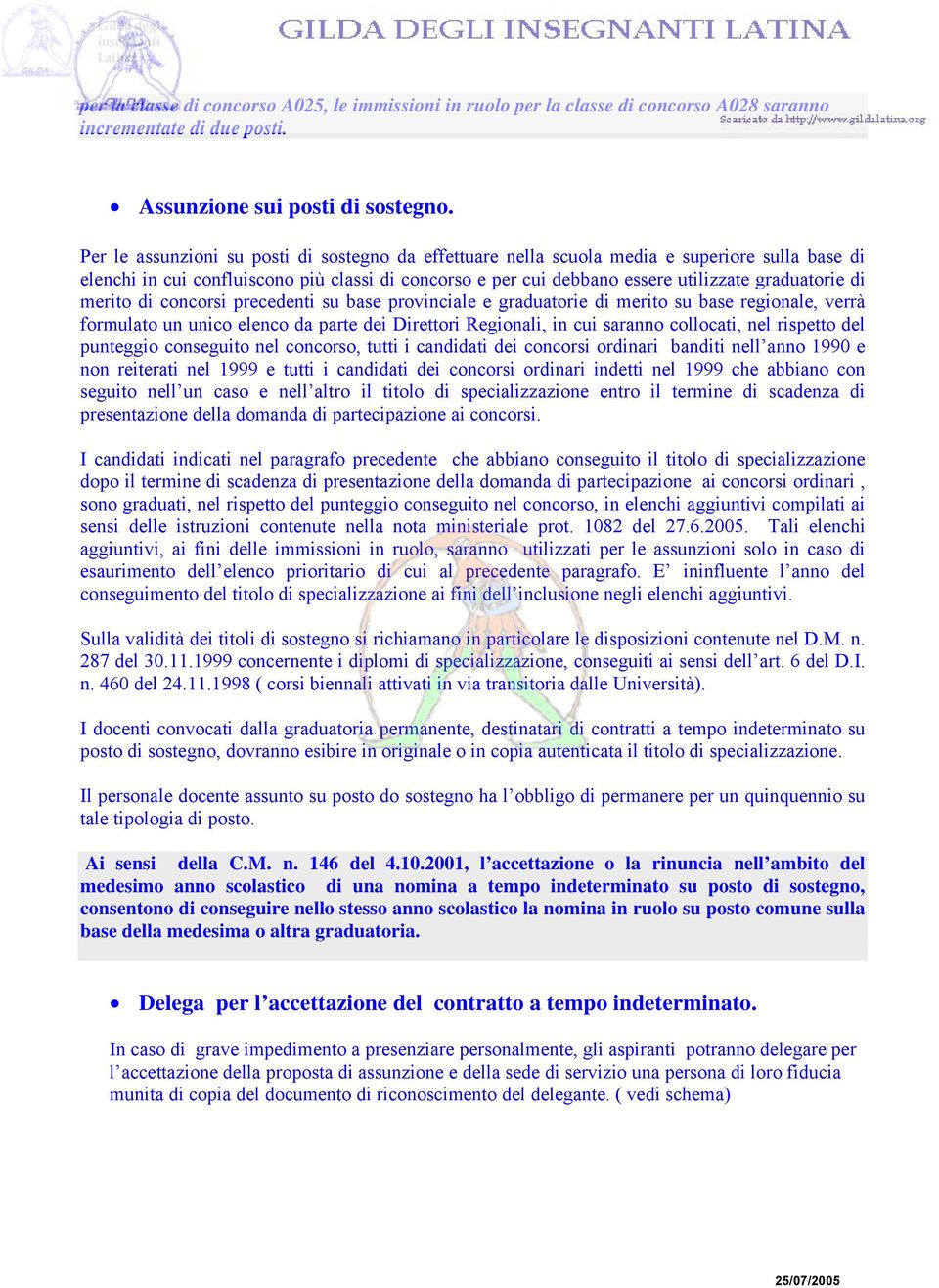 merito di concorsi precedenti su base provinciale e graduatorie di merito su base regionale, verrà formulato un unico elenco da parte dei Direttori Regionali, in cui saranno collocati, nel rispetto