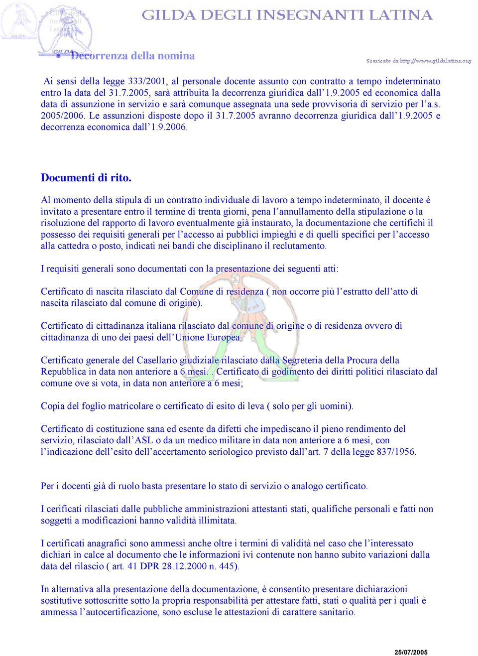 2005 avranno decorrenza giuridica dall 1.9.2005 e decorrenza economica dall 1.9.2006. Documenti di rito.