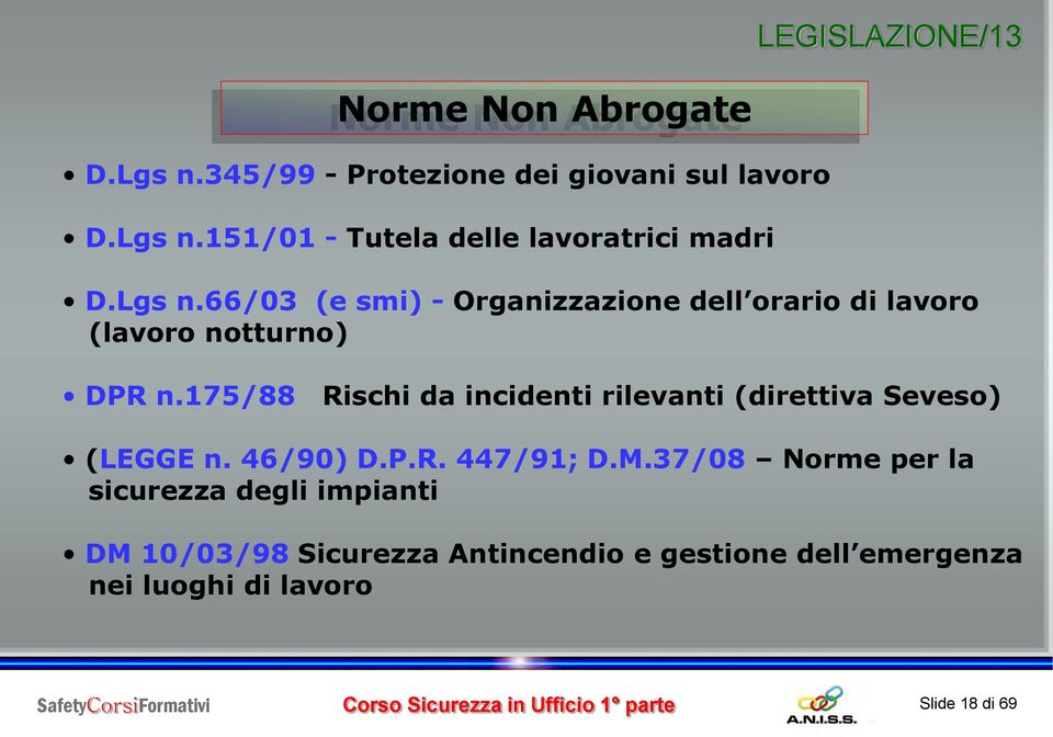 175/88 Rischi da incidenti rilevanti (direttiva Seveso) (LEGGE n. 46/90) D.P.R. 447/91; D.M.