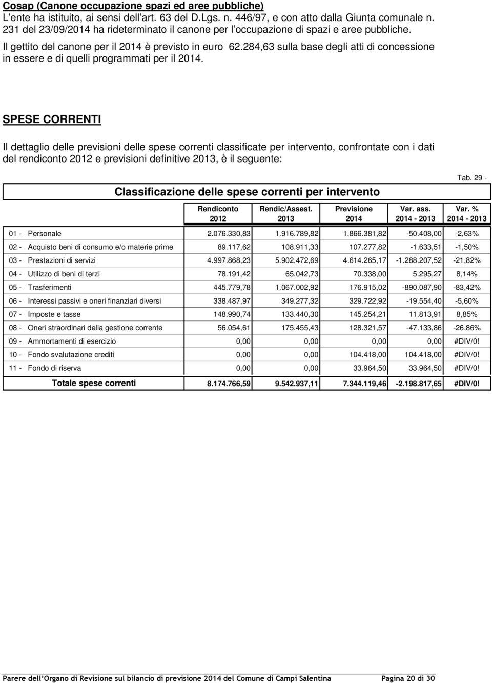 284,63 sulla base degli atti di concessione in essere e di quelli programmati per il 2014.