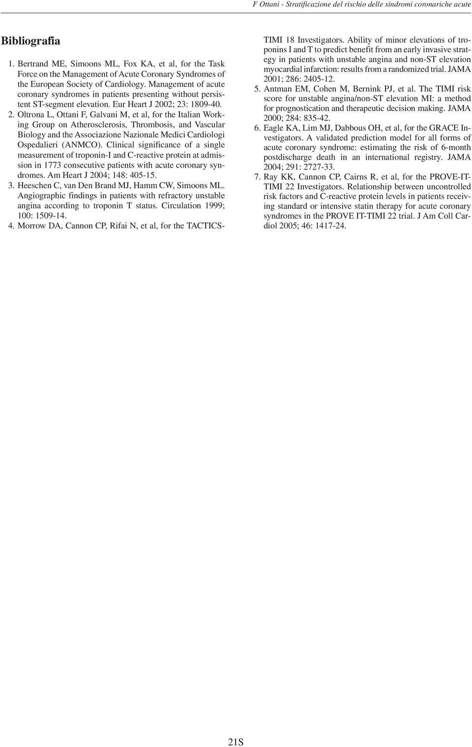 Management of acute coronary syndromes in patients presenting without persistent ST-segment elevation. Eur Heart J 20