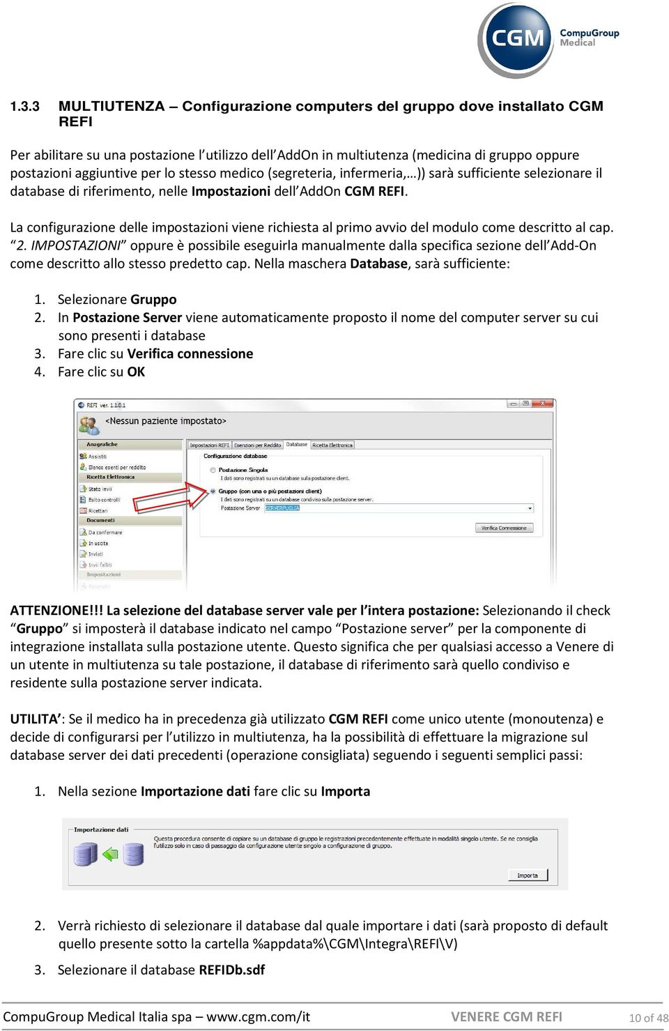 La configurazione delle impostazioni viene richiesta al primo avvio del modulo come descritto al cap. 2.