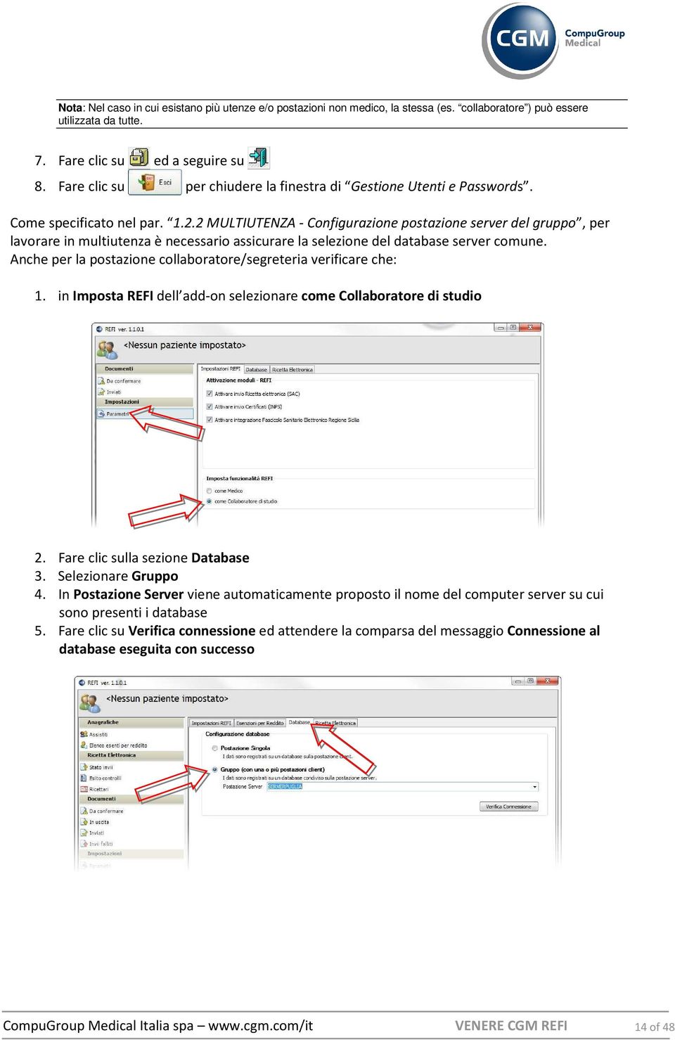 2 MULTIUTENZA - Configurazione postazione server del gruppo, per lavorare in multiutenza è necessario assicurare la selezione del database server comune.