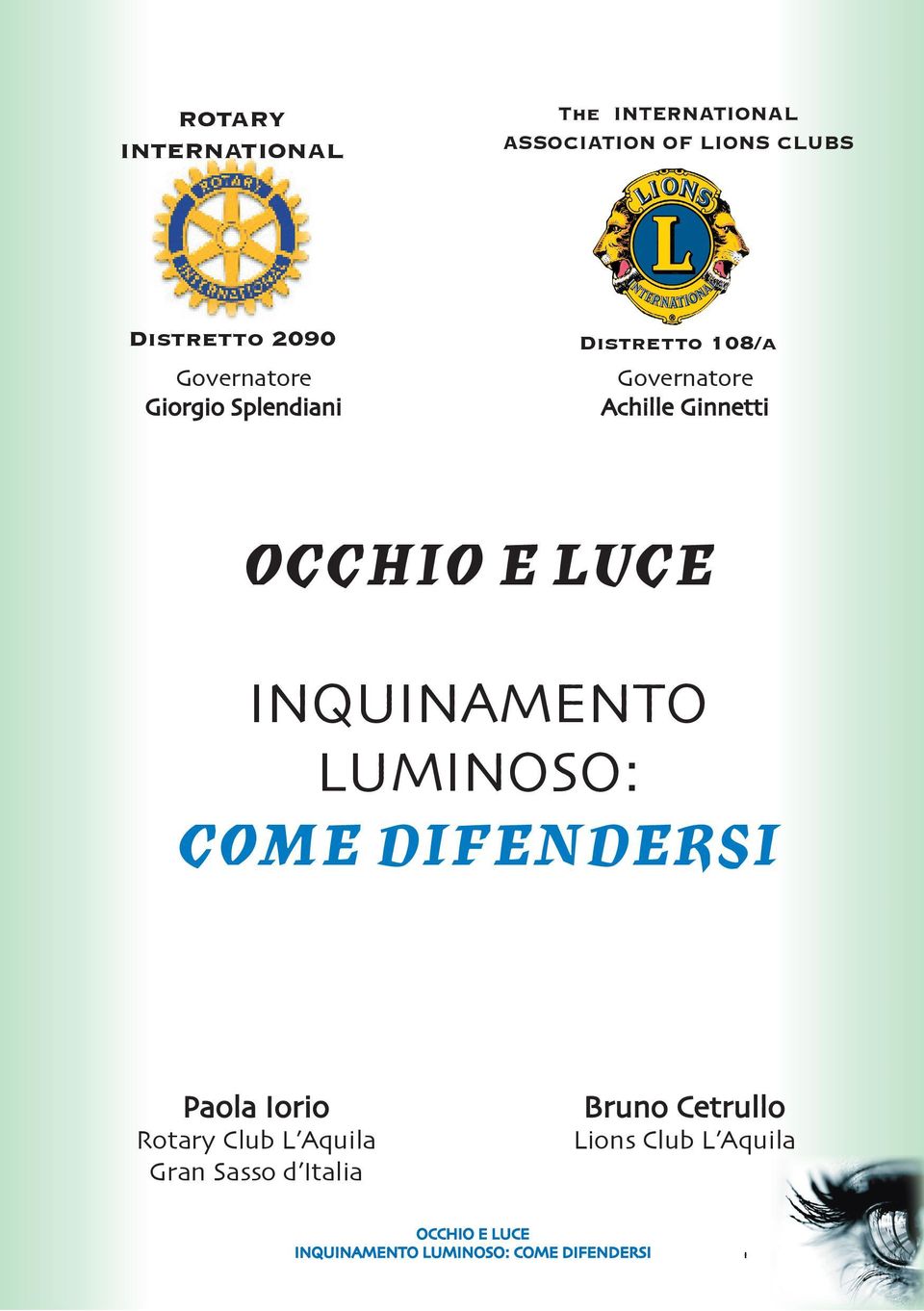 INQUINAMENTO LUMINOSO: COME DIFENDERSI Paola Iorio Rotary Club L Aquila Gran