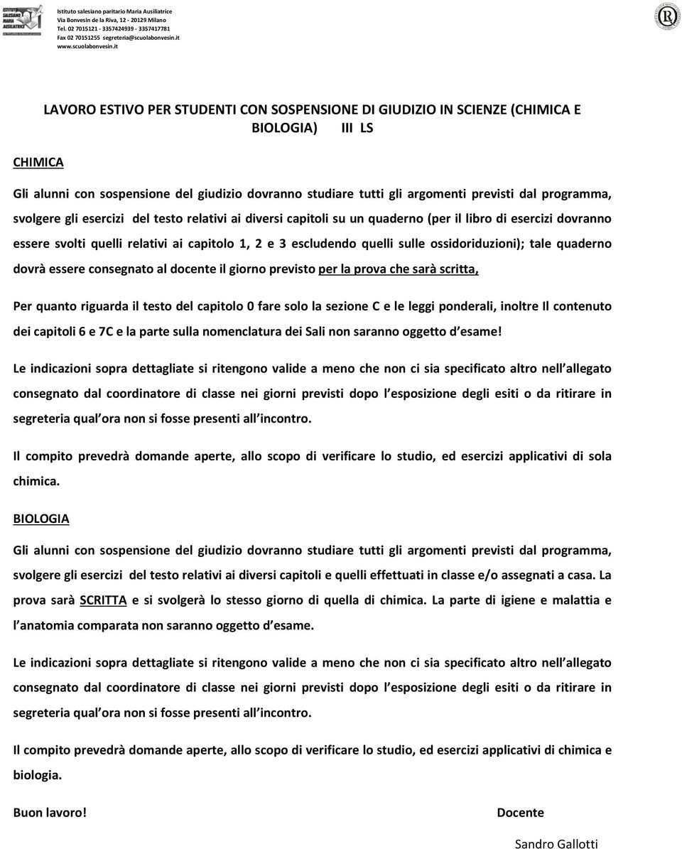 it CHIMICA LAVORO ESTIVO PER STUDENTI CON SOSPENSIONE DI GIUDIZIO IN SCIENZE (CHIMICA E BIOLOGIA) III LS Gli alunni con sospensione del giudizio dovranno studiare tutti gli argomenti previsti dal