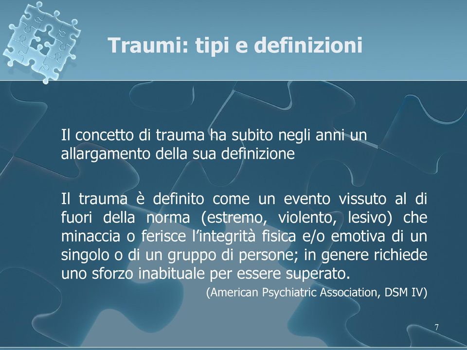 lesivo) che minaccia o ferisce l integrità fisica e/o emotiva di un singolo o di un gruppo di