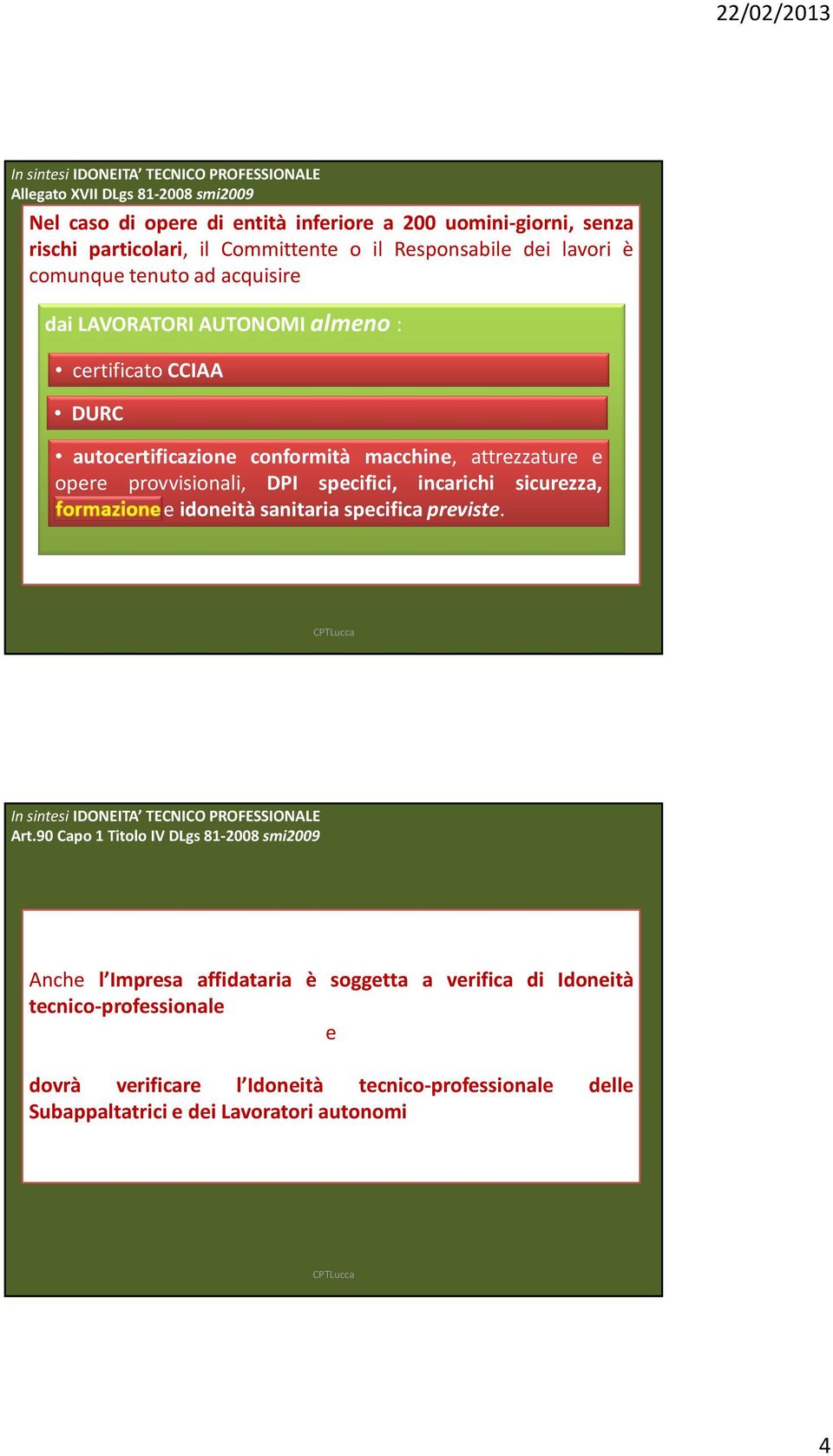 provvisionali, DPI specifici, incarichi sicurezza, formazione e idoneità sanitaria specifica previste. In sintesi IDONEITA TECNICO PROFESSIONALE Art.