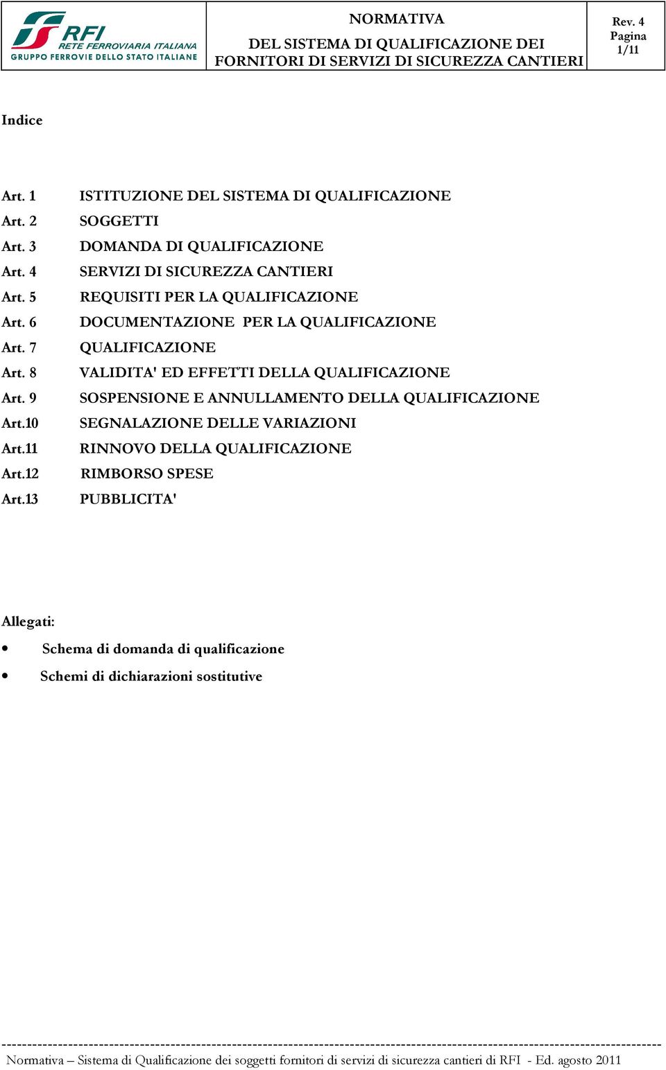 QUALIFICAZIONE DOCUMENTAZIONE PER LA QUALIFICAZIONE QUALIFICAZIONE VALIDITA' ED EFFETTI DELLA QUALIFICAZIONE SOSPENSIONE E ANNULLAMENTO