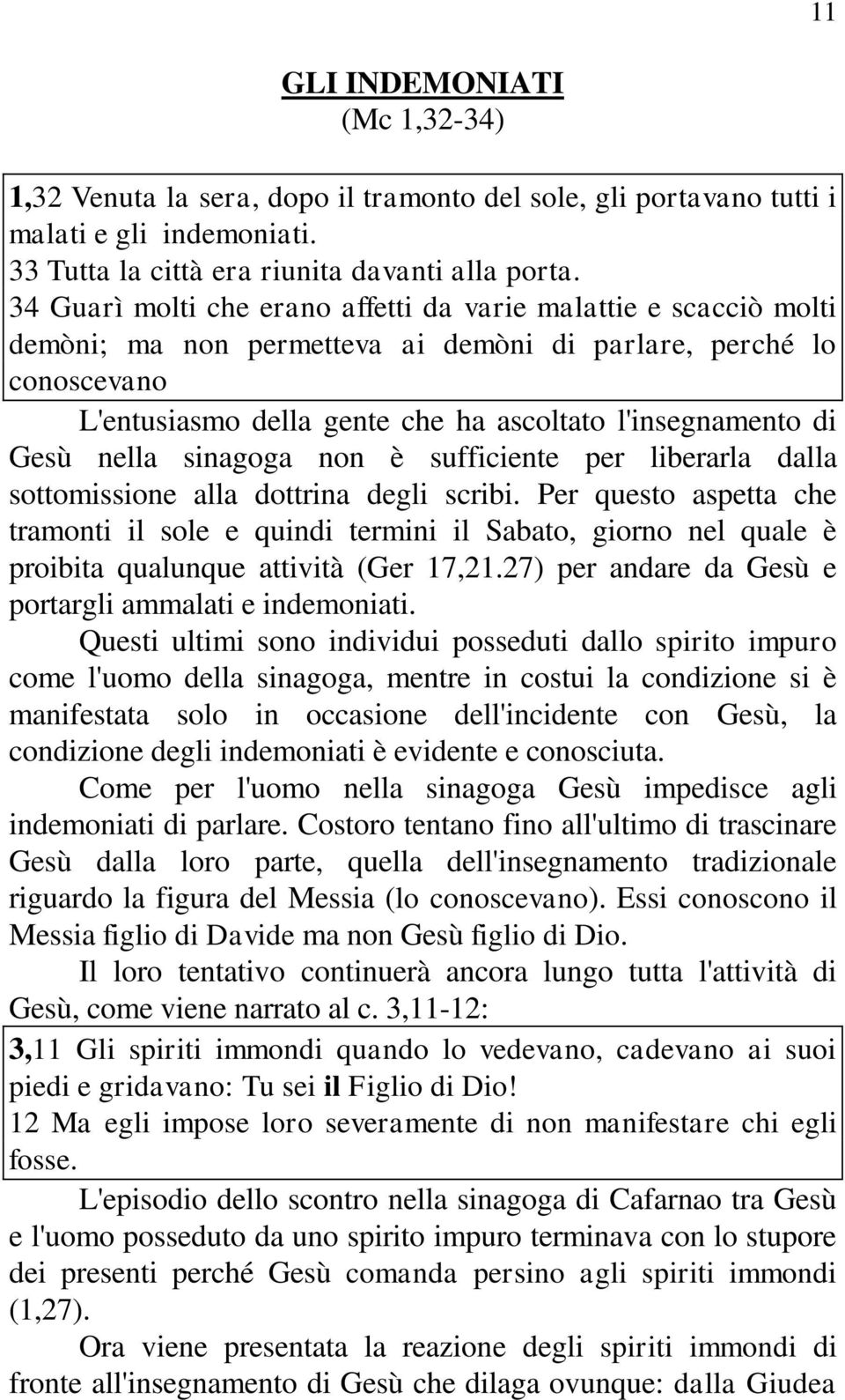 Gesù nella sinagoga non è sufficiente per liberarla dalla sottomissione alla dottrina degli scribi.