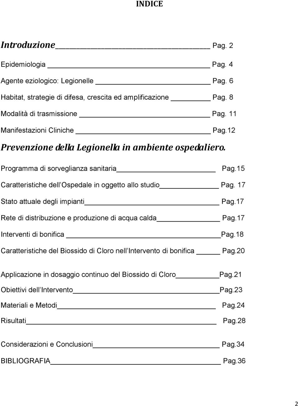 17 Stato attuale degli impianti Pag.17 Rete di distribuzione e produzione di acqua calda Pag.17 Interventi di bonifica Pag.