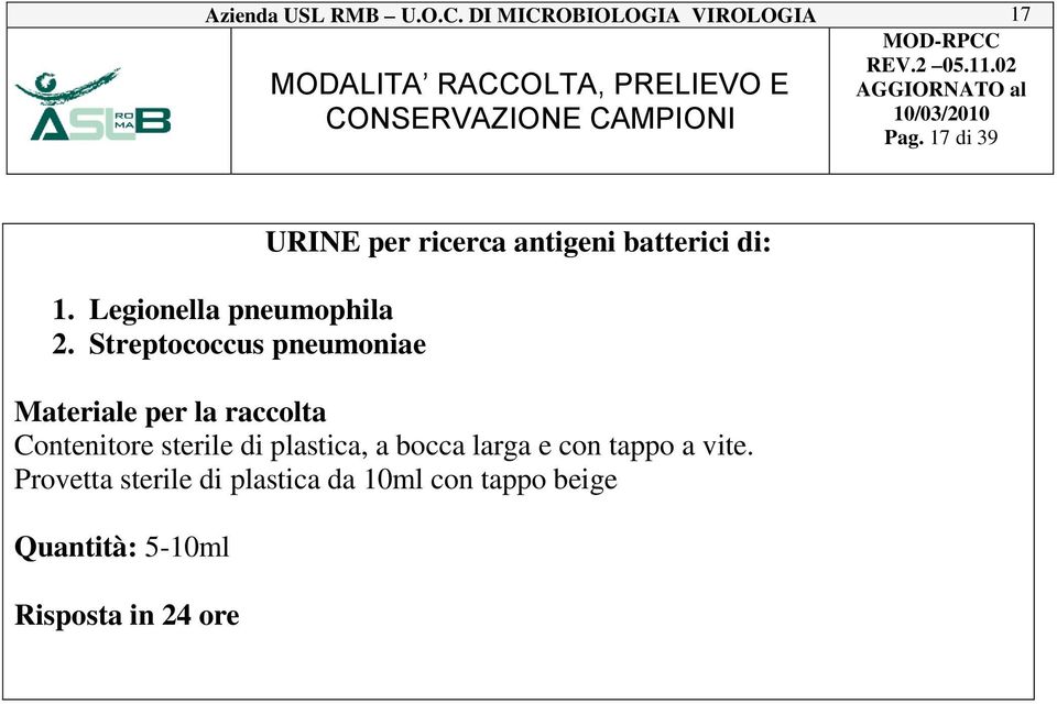 Contenitore sterile di plastica, a bocca larga e con tappo a vite.