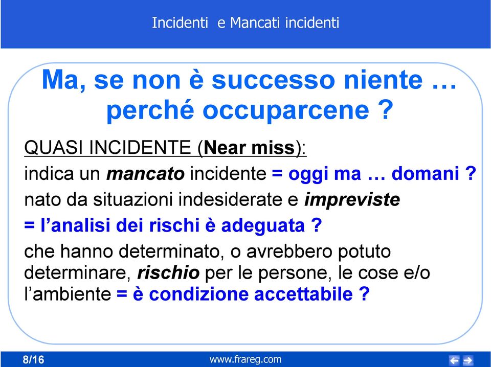 nato da situazioni indesiderate e impreviste = l analisi dei rischi è adeguata?