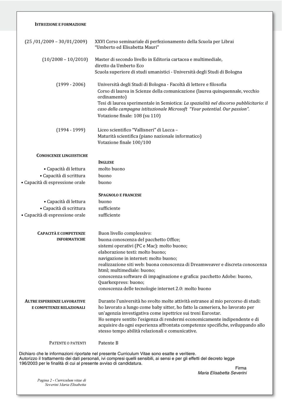 Facoltàdilettereefilosofia CorsodilaureainScienzedellacomunicazione(laureaquinquennale,vecchio ordinamento) TesidilaureasperimentaleinSemiotica:Laspazialitàneldiscorsopubblicitario:il