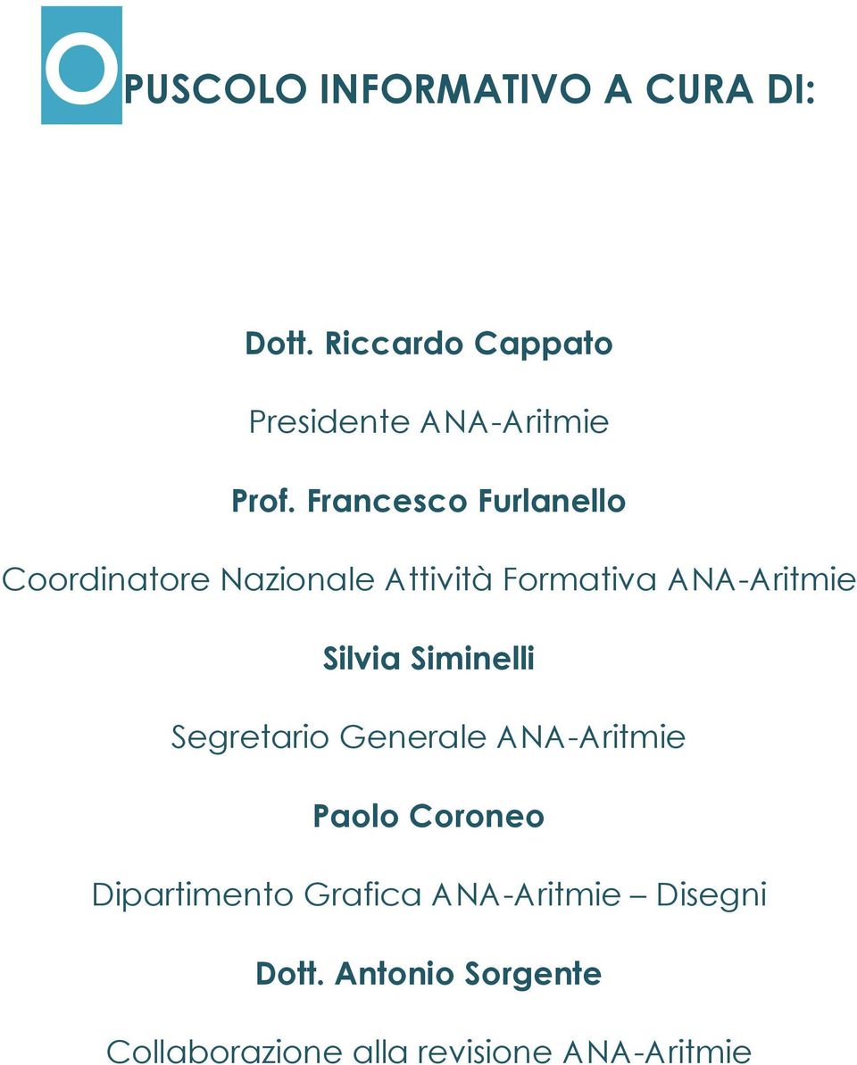 Francesco Furlanello Coordinatore Nazionale Attività Formativa ANA-Aritmie Silvia