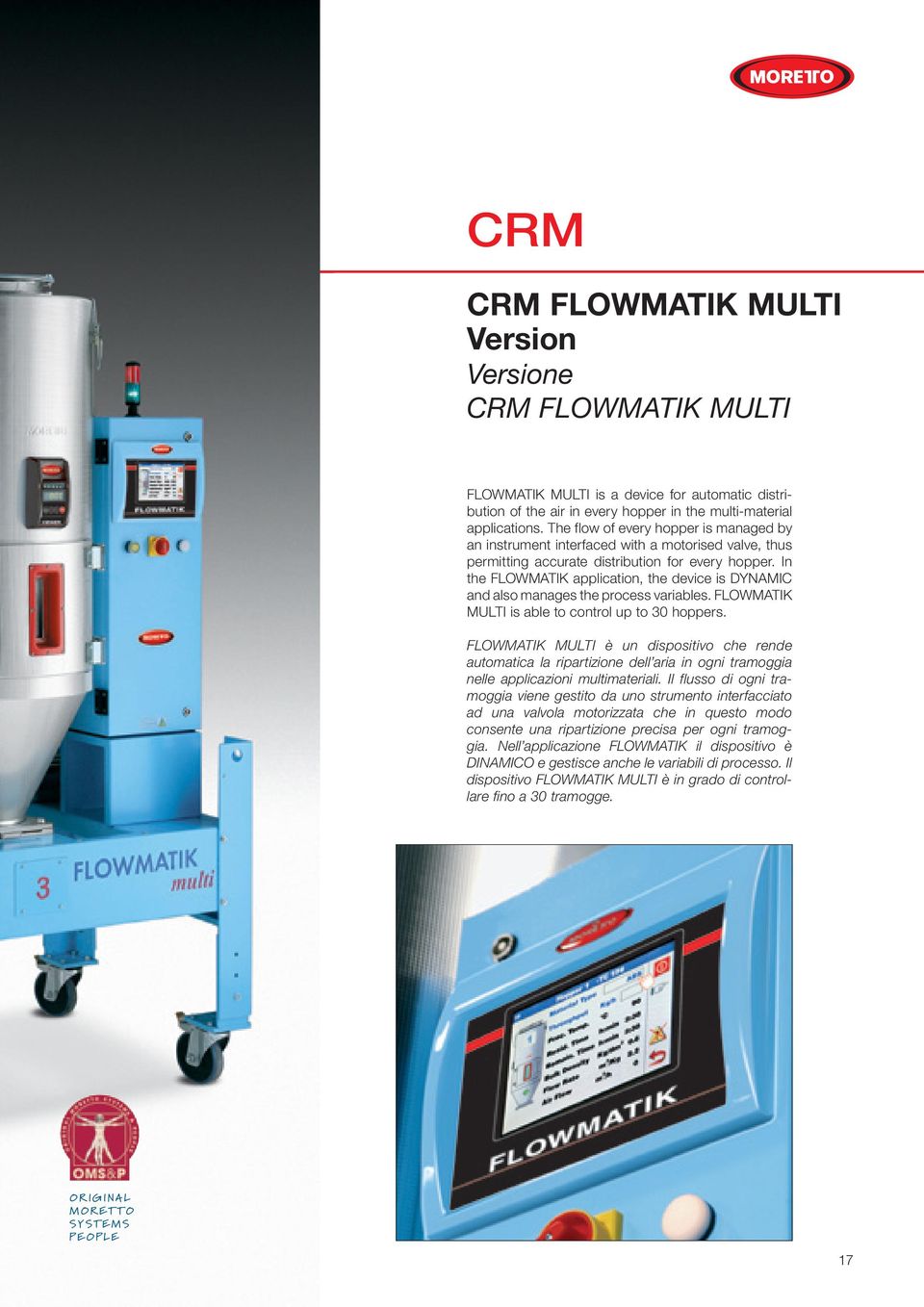 In the FLOWMATIK application, the device is DYNAMIC and also manages the process variables. FLOWMATIK MULTI is able to control up to 30 hoppers.