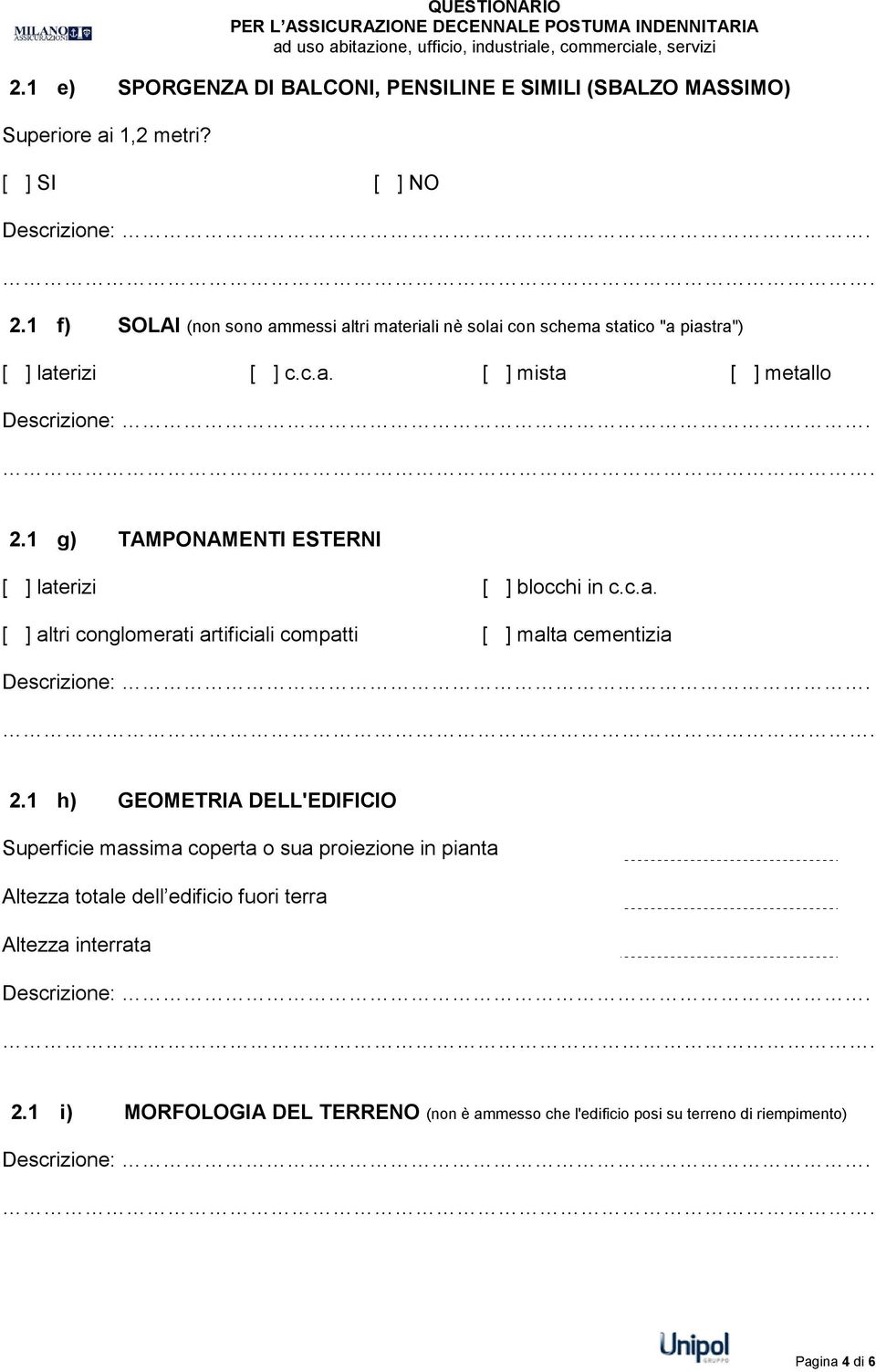 1 g) TAMPONAMENTI ESTERNI [ ] laterizi [ ] blocchi in c.c.a. [ ] altri conglomerati artificiali compatti [ ] malta cementizia 2.