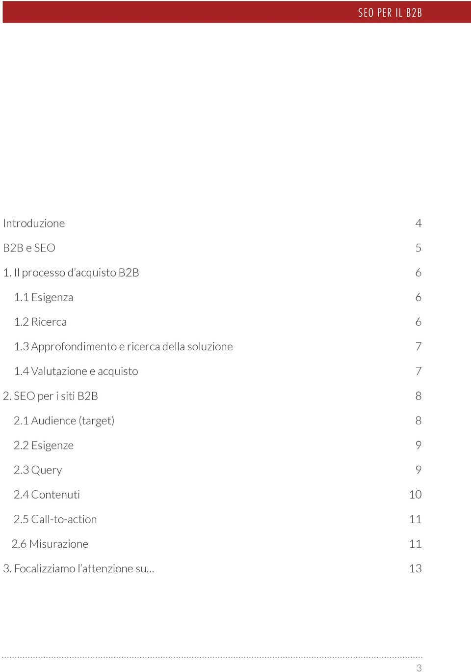 SEO per i siti B2B 2.1 Audience (target) 2.2 Esigenze 2.3 Query 2.4 Contenuti 2.