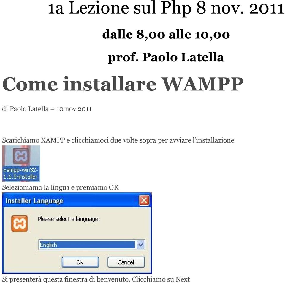 Scarichiamo XAMPP e clicchiamoci due volte sopra per avviare l