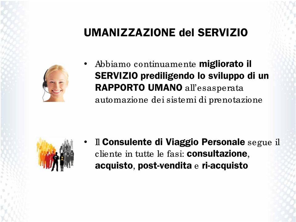 dei sistemi di prenotazione Il Consulente di Viaggio Personale segue il