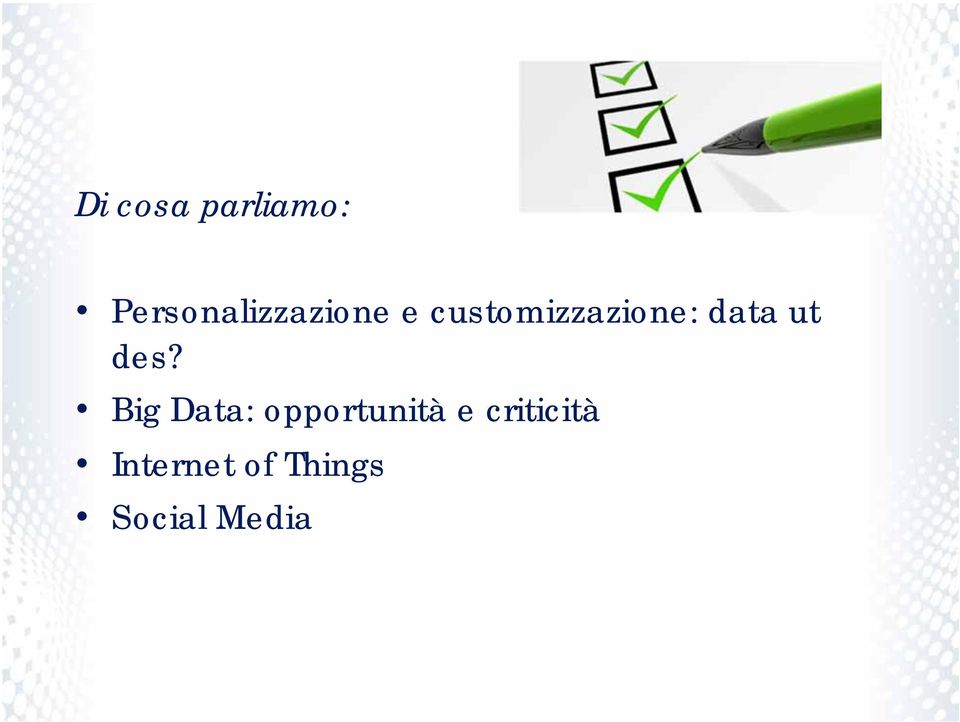 customizzazione: data ut des?