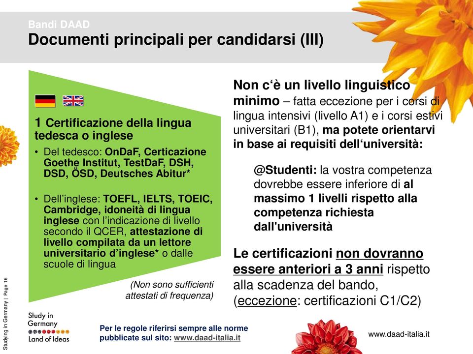 universitario d inglese* o dalle scuole di lingua (Non sono sufficienti attestati di frequenza) Per le regole riferirsi sempre alle norme pubblicate sul sito: Non c è un livello linguistico minimo