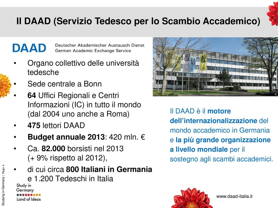 Ca. 82.000 borsisti nel 2013 (+ 9% rispetto al 2012), di cui circa 800 Italiani in Germania e 1.