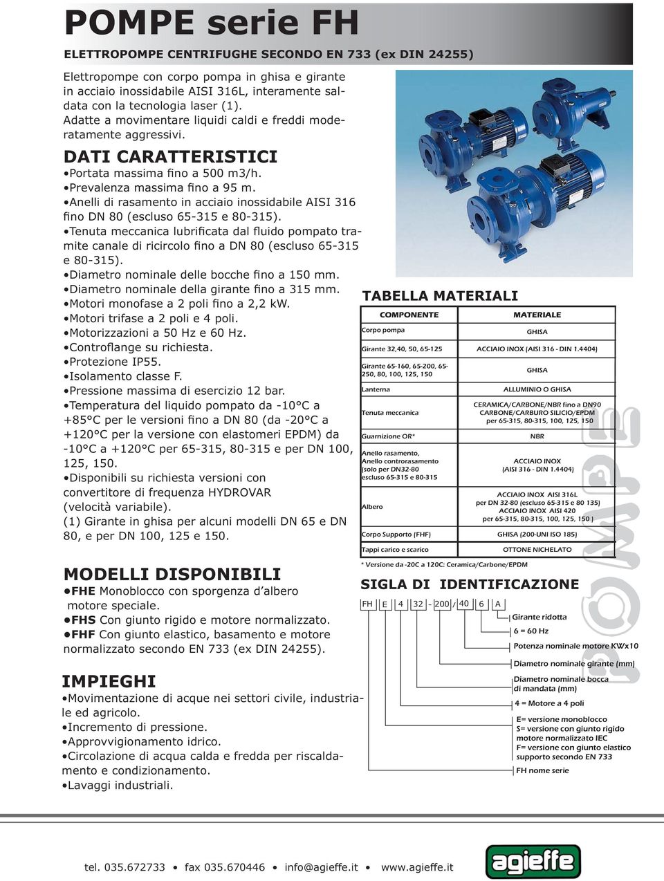 Anelli di rasamento in acciaio inossidabile AISI 316 fino DN 80 (escluso 65-315 e 80-315).