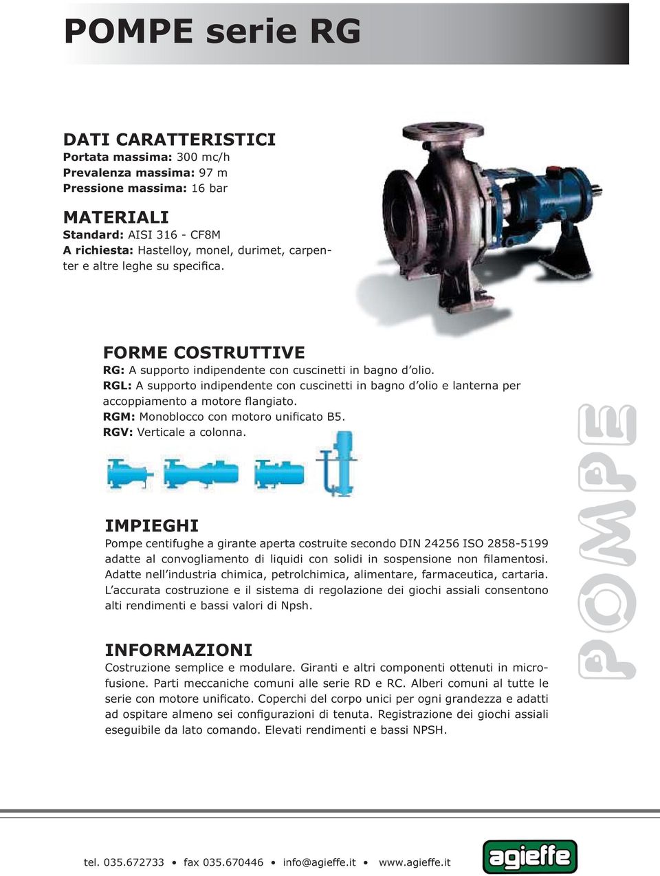 RGM: Monoblocco con motoro unificato B5. RGV: Verticale a colonna.