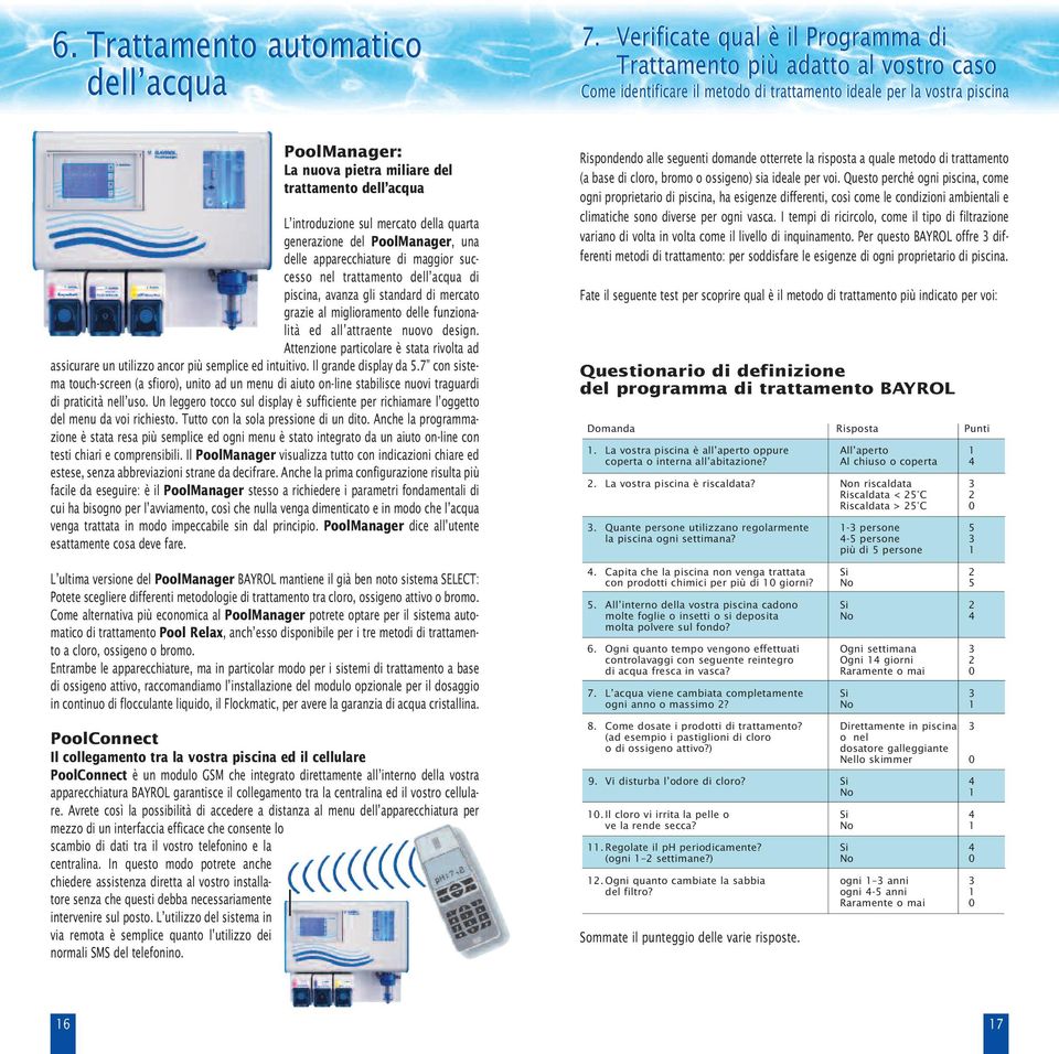 dell acqua L introduzione sul mercato della quarta generazione del PoolManager, una delle apparecchiature di maggior successo nel trattamento dell acqua di piscina, avanza gli standard di mercato