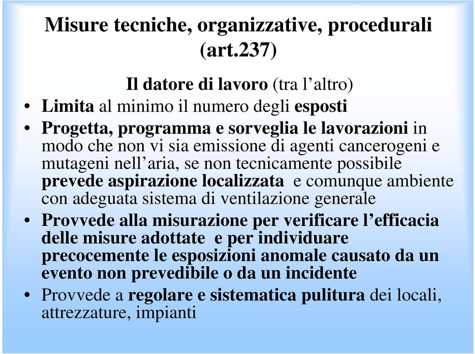 di agenti cancerogeni e mutageni nell aria, se non tecnicamente possibile prevede aspirazione localizzata e comunque ambiente con adeguata sistema di