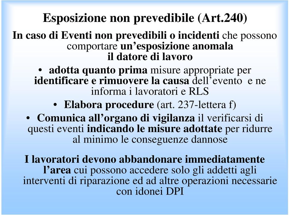 appropriate per identificare e rimuovere la causa dell evento e ne informa i lavoratori e RLS Elabora procedure (art.