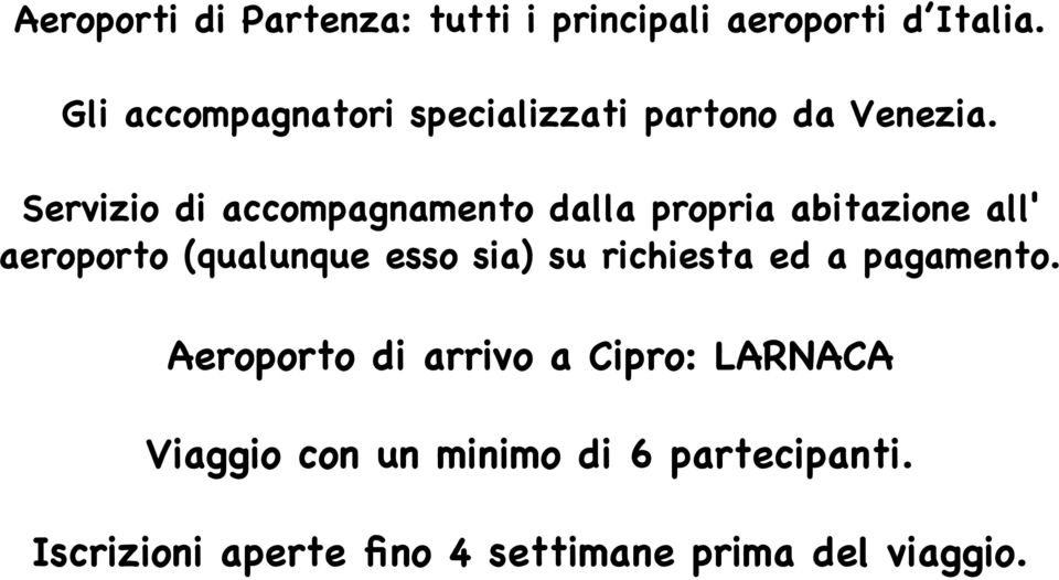 Servizio di accompagnamento dalla propria abitazione all' aeroporto (qualunque esso sia)