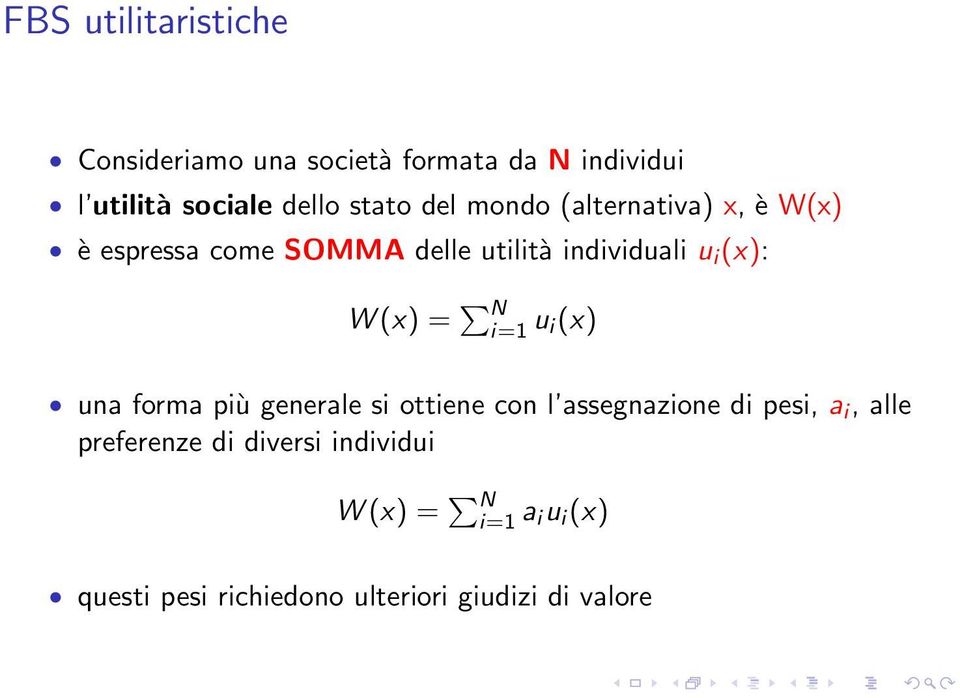 = N i=1 u i(x) una forma più generale si ottiene con l assegnazione di pesi, a i, alle preferenze