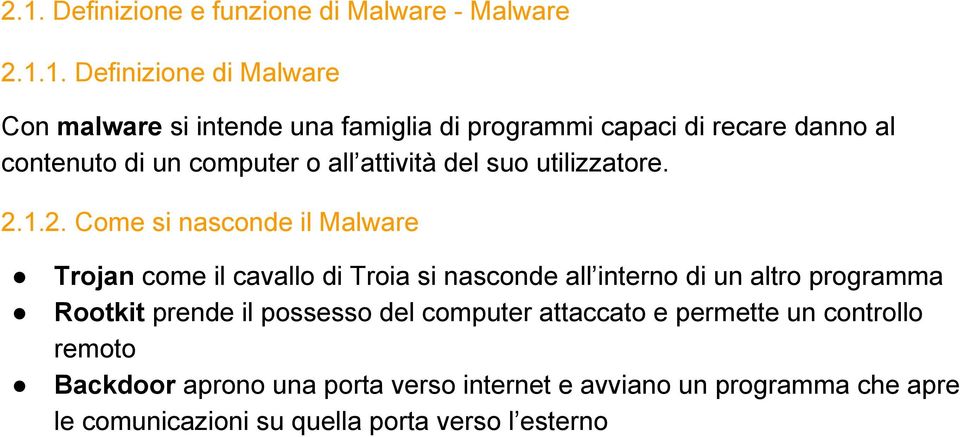 1.2. Come si nasconde il Malware Trojan come il cavallo di Troia si nasconde all interno di un altro programma Rootkit prende il