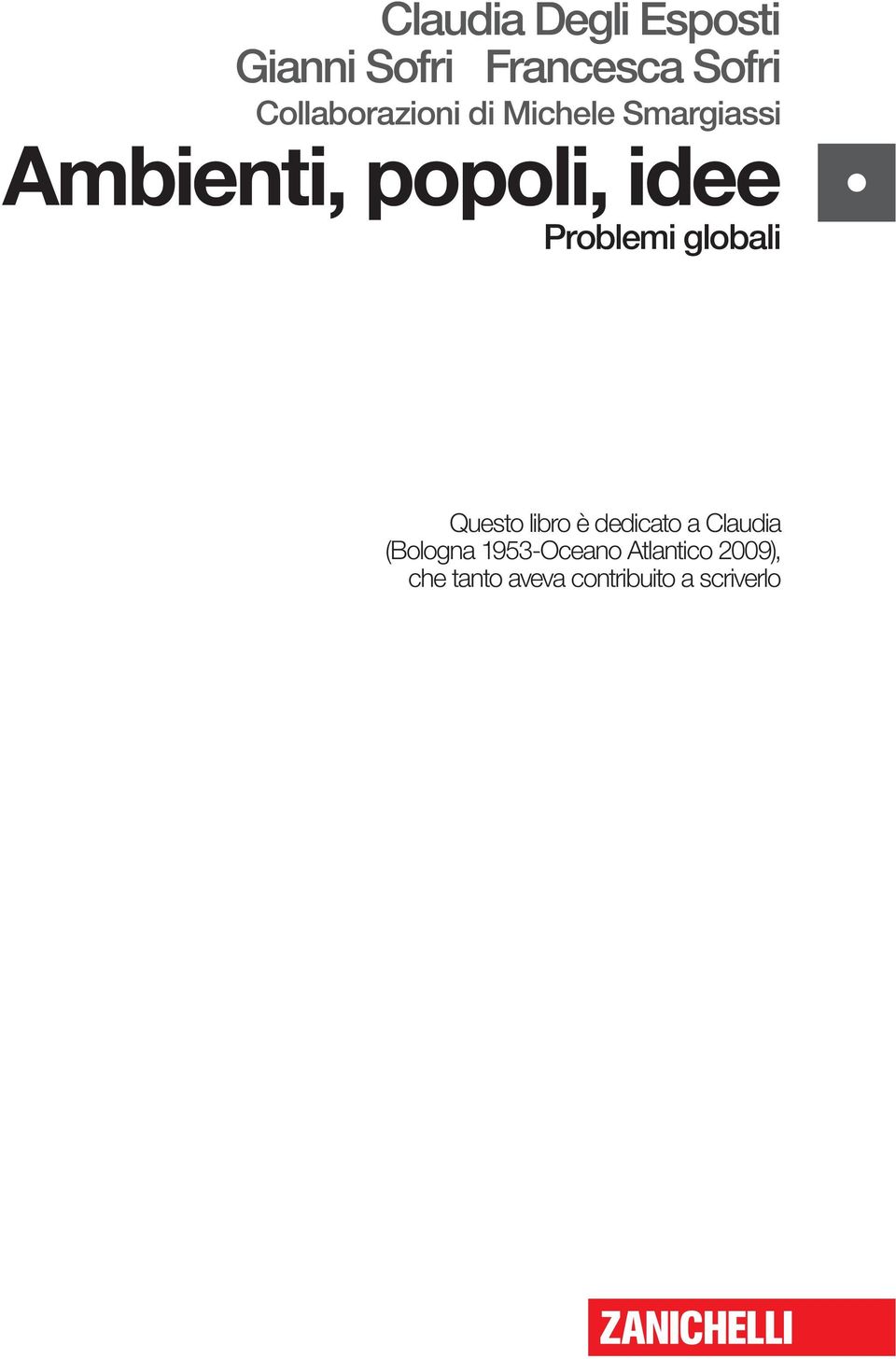 Problemi globali Questo libro è dedicato a Claudia (Bologna