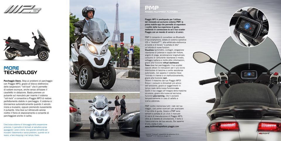 Stop ai problemi di parcheggio con Piaggio MP3, grazie al blocco elettronico delle sospensioni roll-lock che ti permette di sostare ovunque, anche senza utilizzare il cavalletto in dotazione.