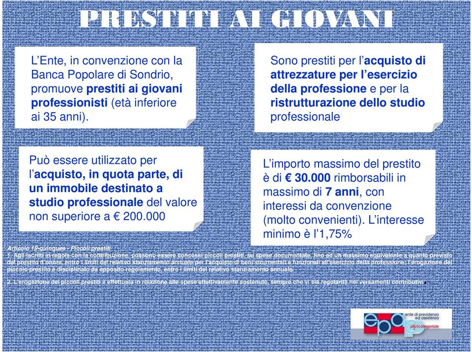 acquisto, in quota parte, di èdi 30.000000 rimborsabili in un immobile destinato a massimo di 7 anni, con studio professionale del valore interessi da convenzione non superiore a 200.