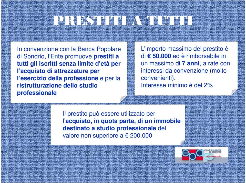 prestito è di 50.000 ed è rimborsabile in un massimo di 7 anni, a rate con interessi i da convenzione (molto convenienti).