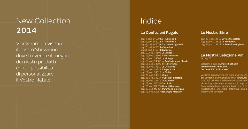 12_cod. 14506 Il Senza Glutine pag. 14_cod. 14507 La Vintage pag. 15_cod. 14508 La Confezione dal Mondo pag. 16_cod. 14509 Il Mediterraneo pag. 18_cod. 14510 La Colazione pag. 20_cod.