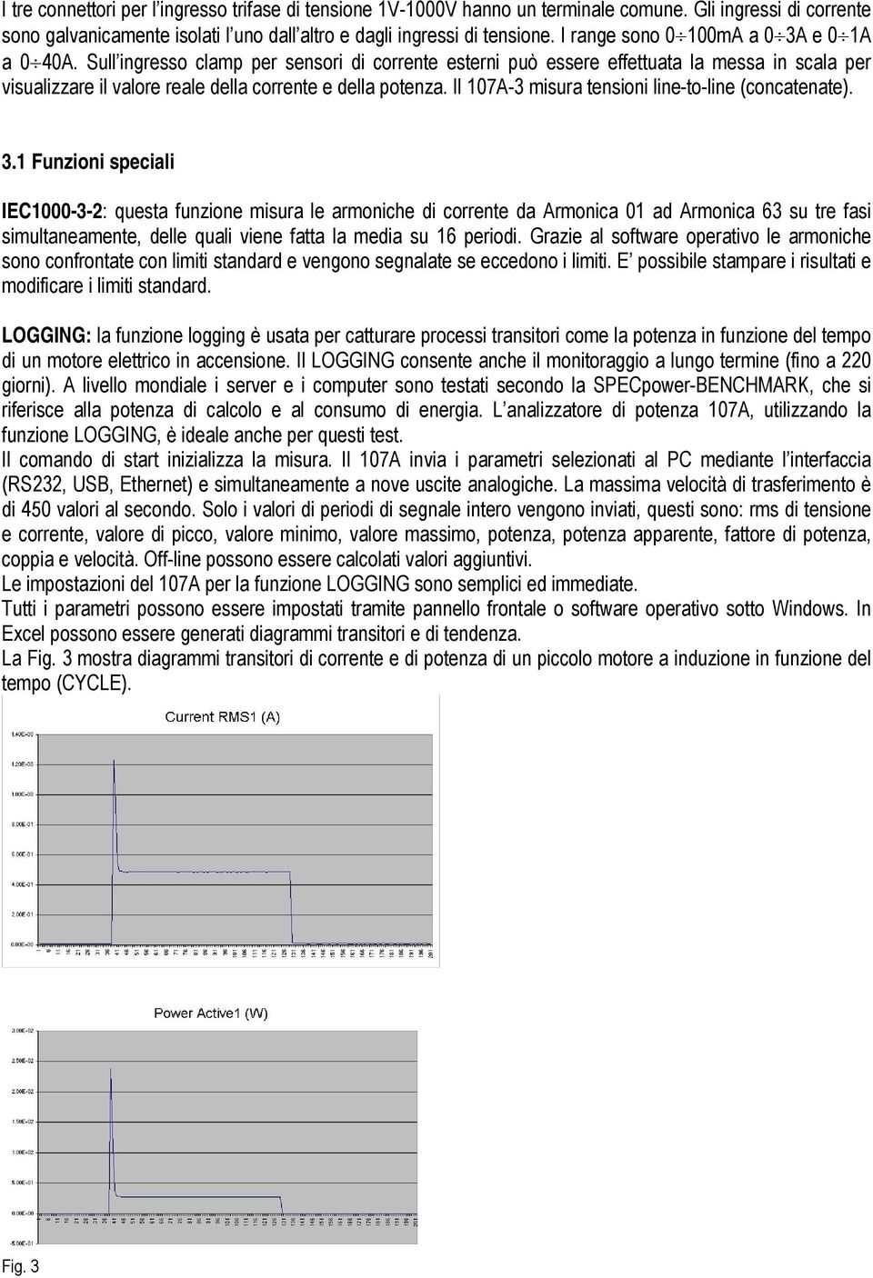 Il 107A-3 misura tensioni line-to-line (concatenate). 3.