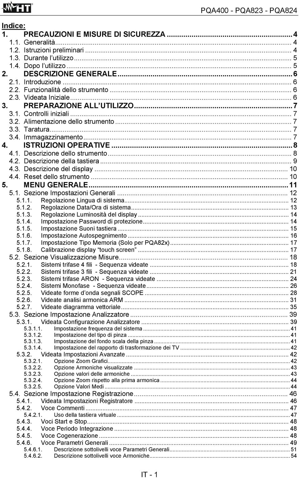 .. 7 3.3. Taratura... 7 3.4. Immagazzinamento... 7 4. ISTRUZIONI OPERATIVE... 8 4.1. Descrizione dello strumento... 8 4.2. Descrizione della tastiera... 9 4.3. Descrizione del display... 10 4.4. Reset dello strumento.