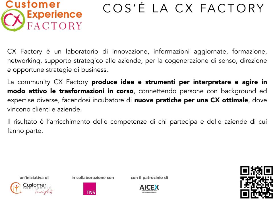 La community CX Factory produce idee e strumenti per interpretare e agire in modo attivo le trasformazioni in corso, connettendo persone con