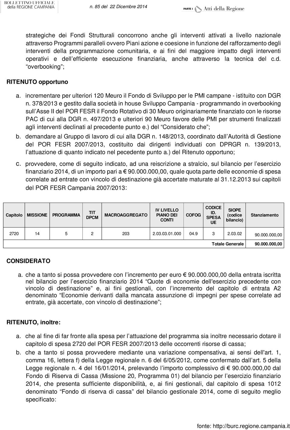 incrementare per ulteriori 120 Meuro il Fondo di Sviluppo per le PMI campane - istituito con DGR n.